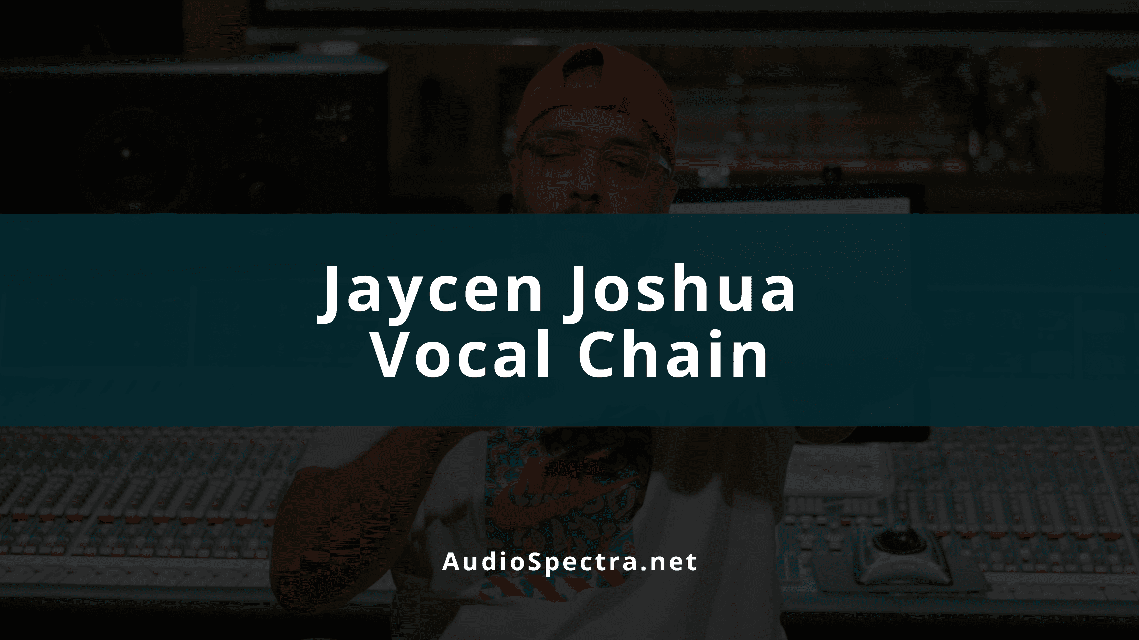 jaycen joshua vocal chain