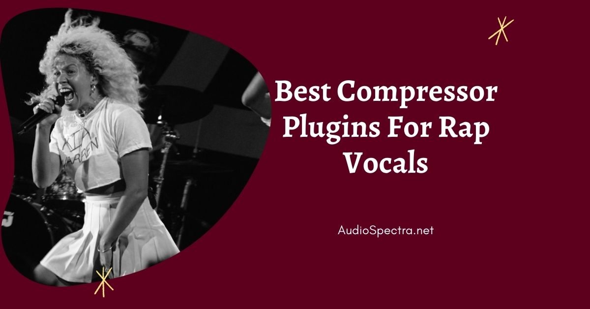 Best Compressor Plugins For Rap Vocals
