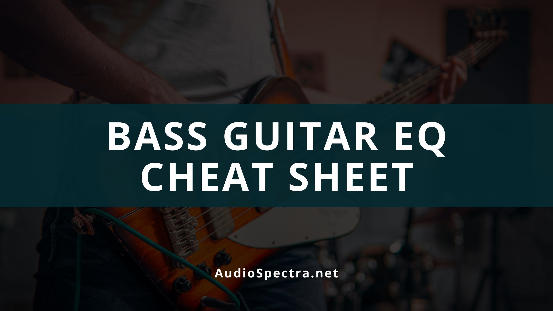 Bass Guitar EQ Cheat Sheet