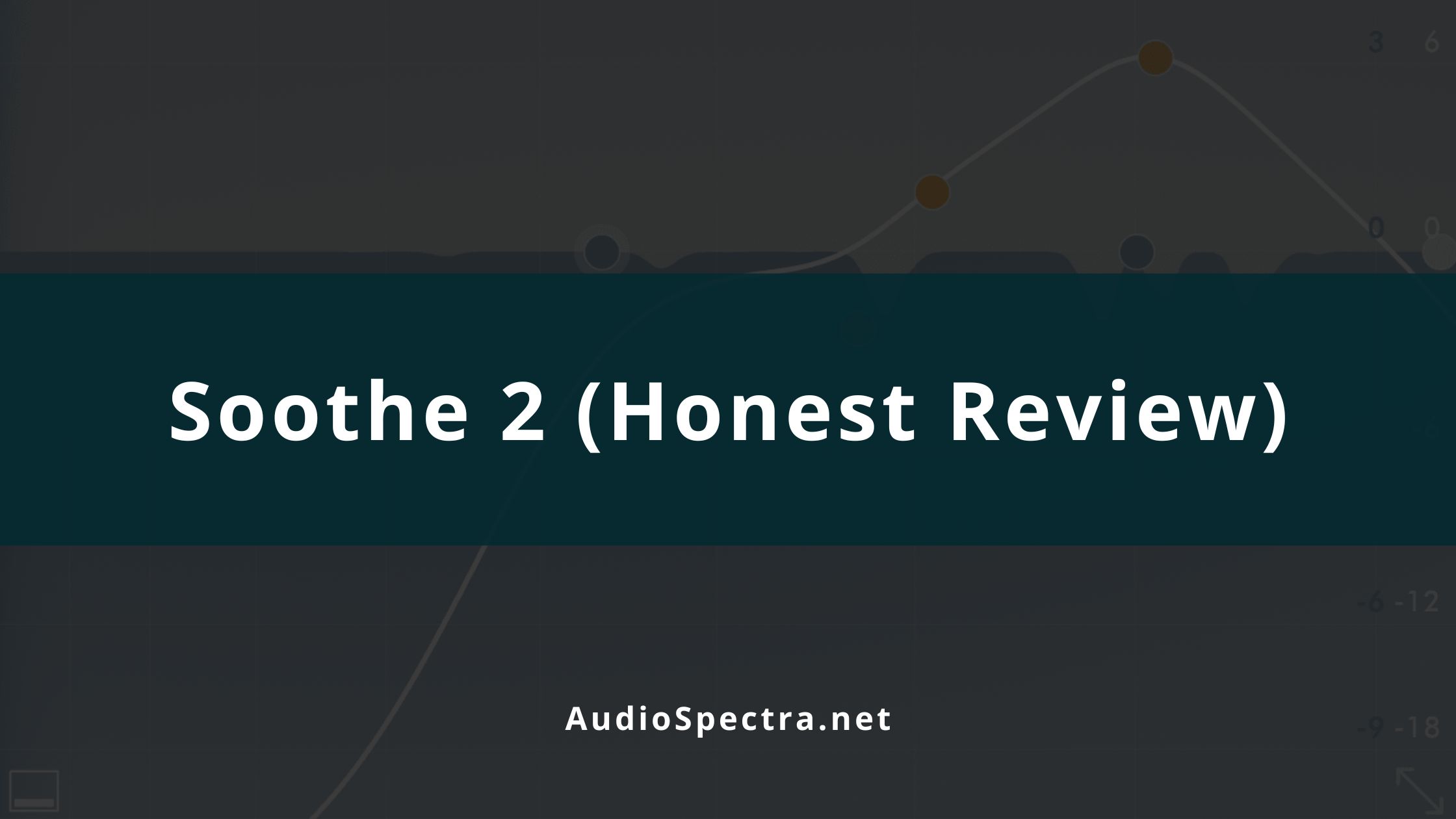 Soothe 2 Plugin Review