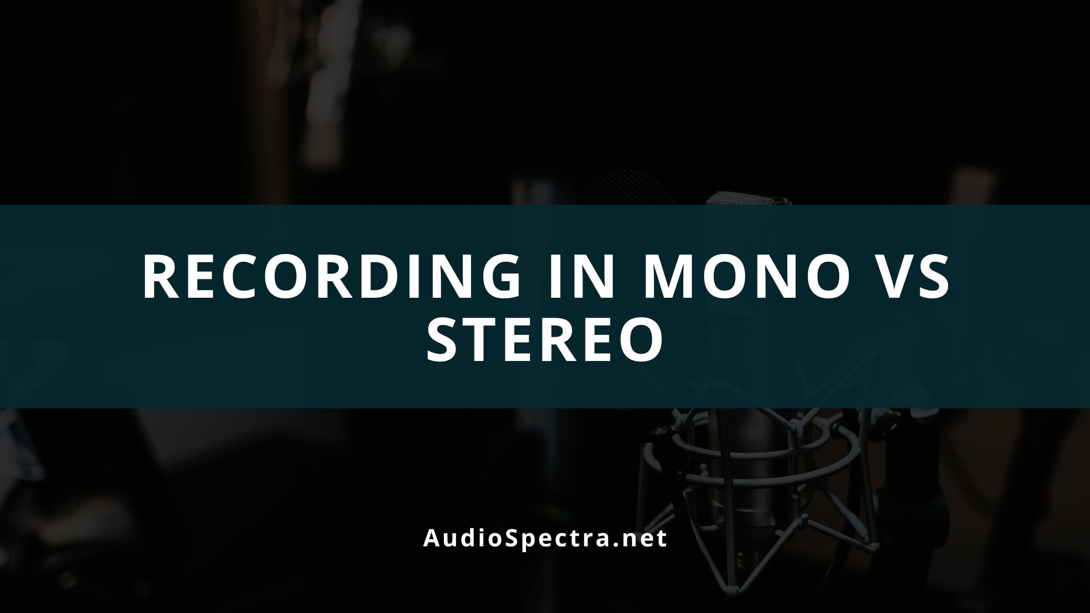 recording in Mono vs Stereo