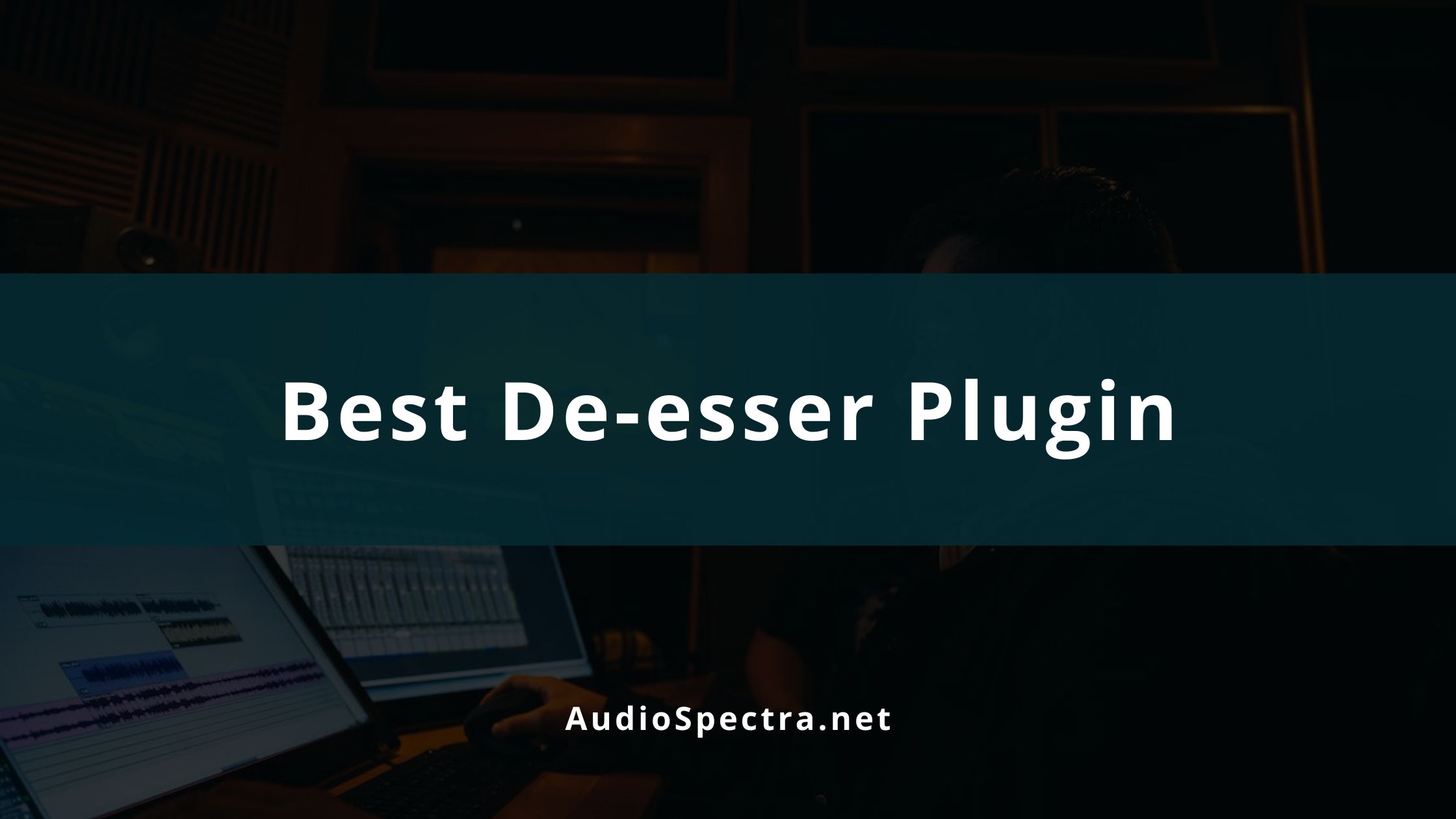 Best De-esser Plugin