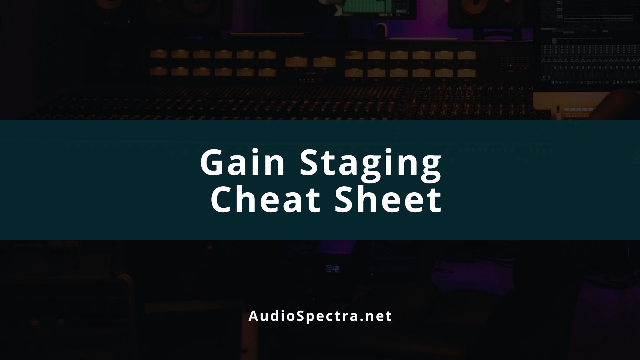 Gain Staging Cheat Sheet