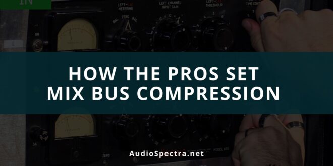 Mix Bus Compression Tutorial