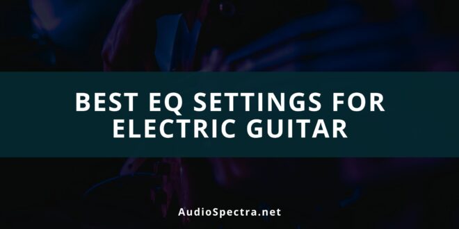 How to EQ an Electric Guitar