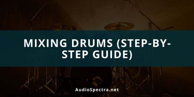 How to Mix Drums Like a Pro