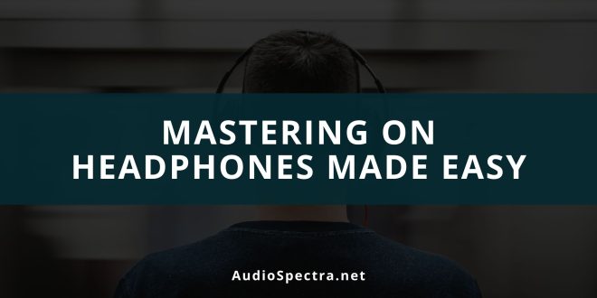 Mastering On Headphones