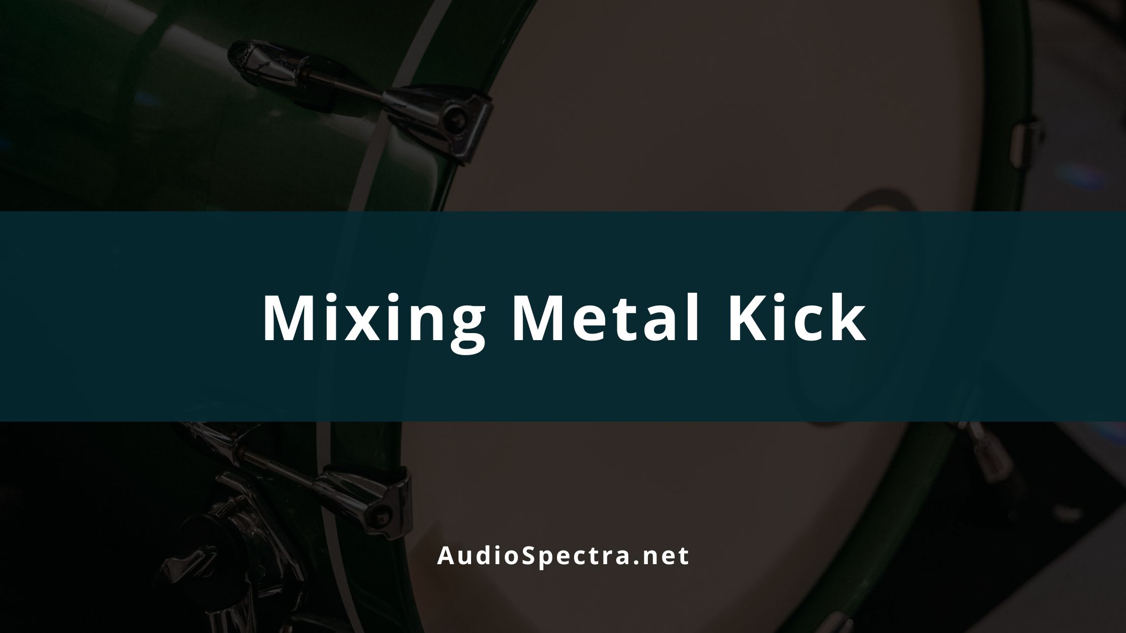 How to Mix Metal Kick Drum