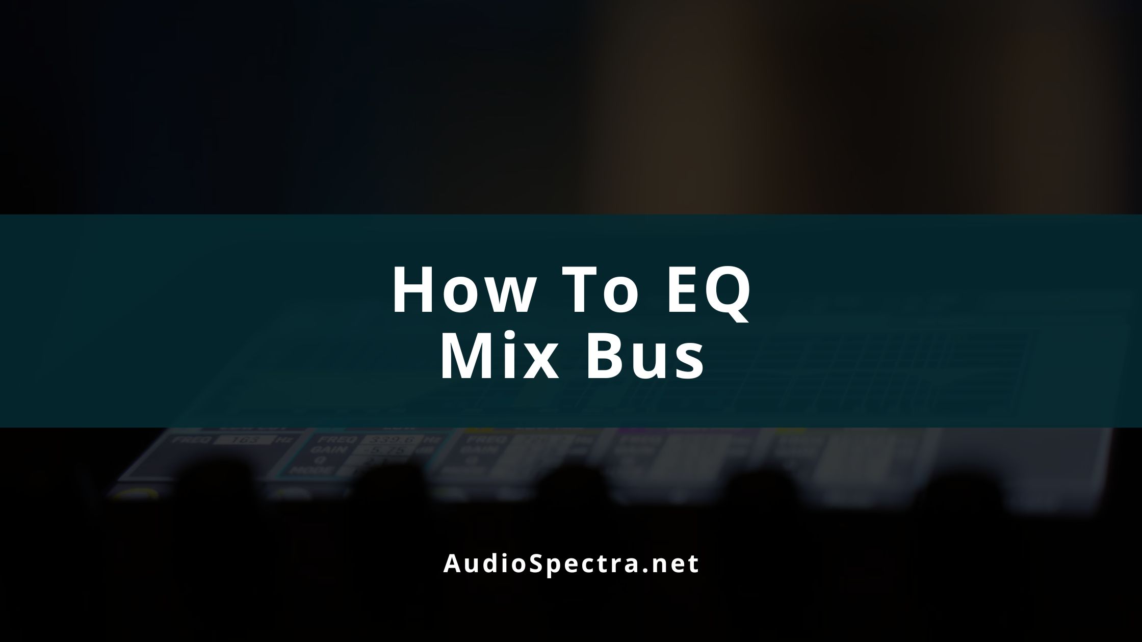 How To EQ Mix Bus