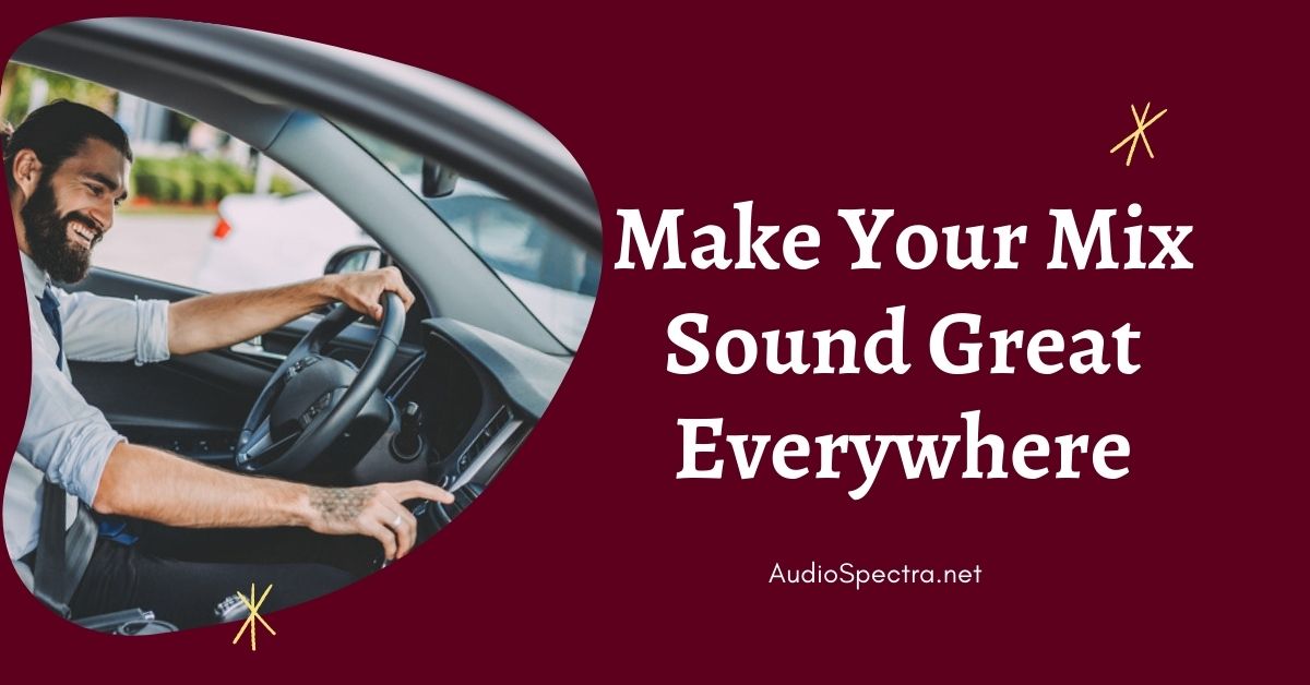 make your mix sound great everywhere