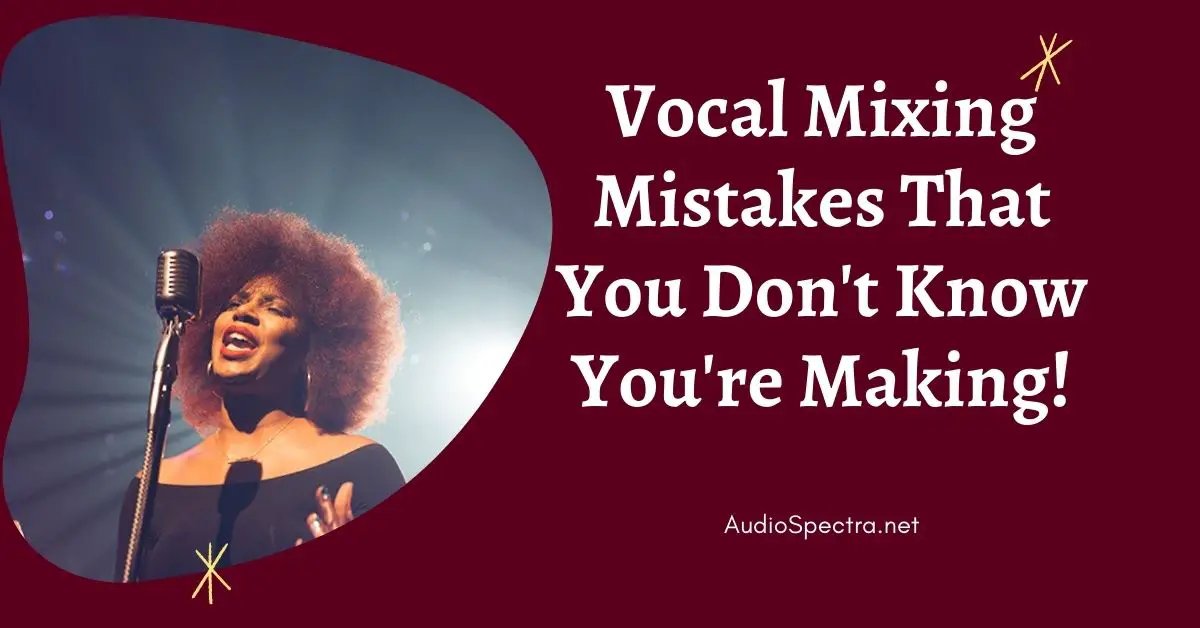 vocal mixing mistakes