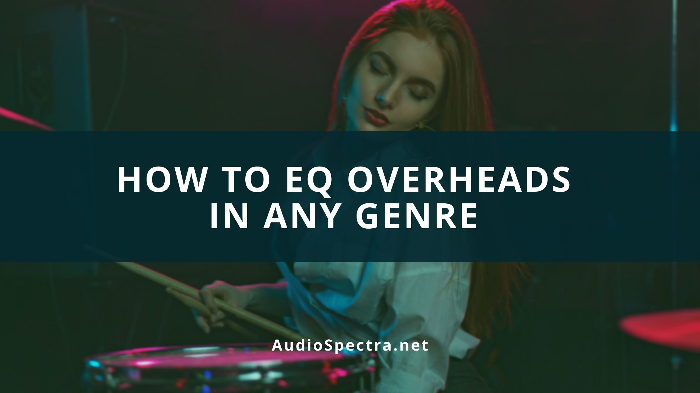 how to eq overheads in any genre