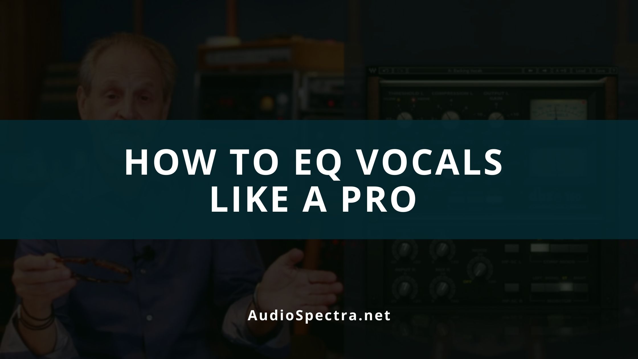 How To EQ Vocals Like A Pro
