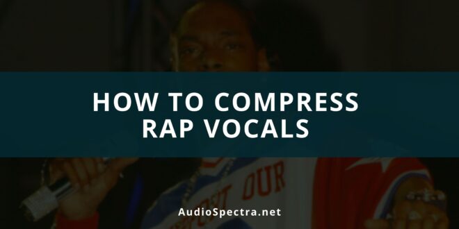 Rap Vocal Compression Settings