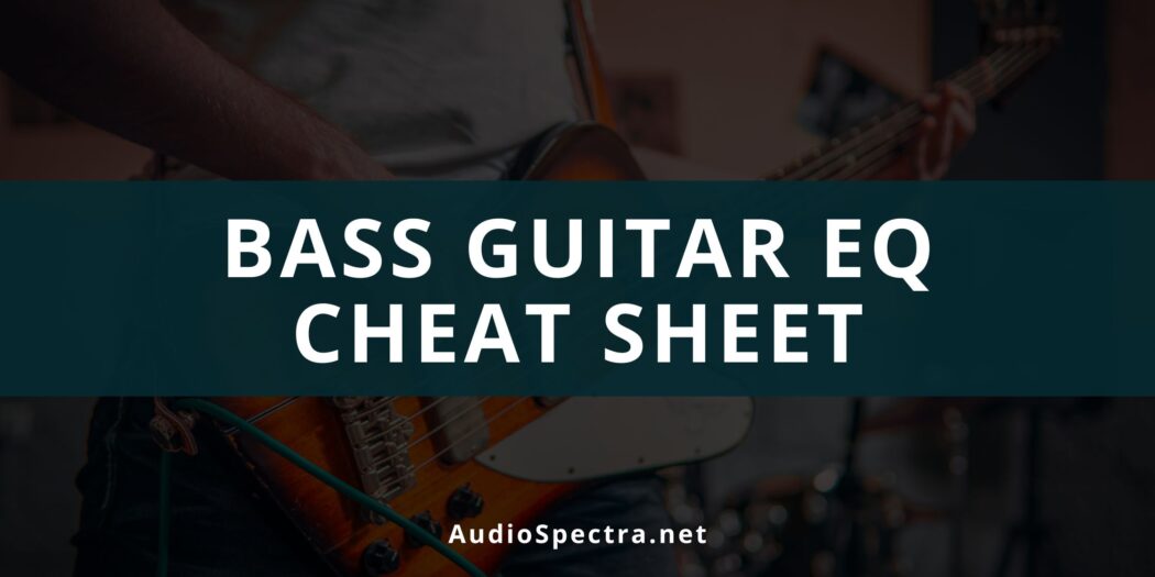 Bass Guitar EQ Cheat Sheet