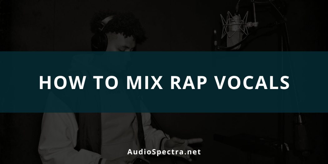 How To Mix Rap Vocals