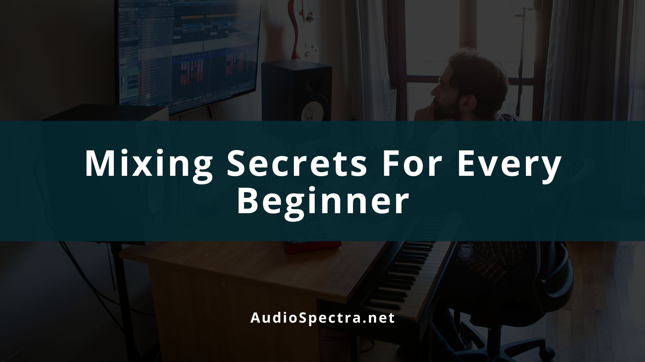 Best Mixing Tips For Beginners