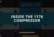Inside The 1176 Compressor
