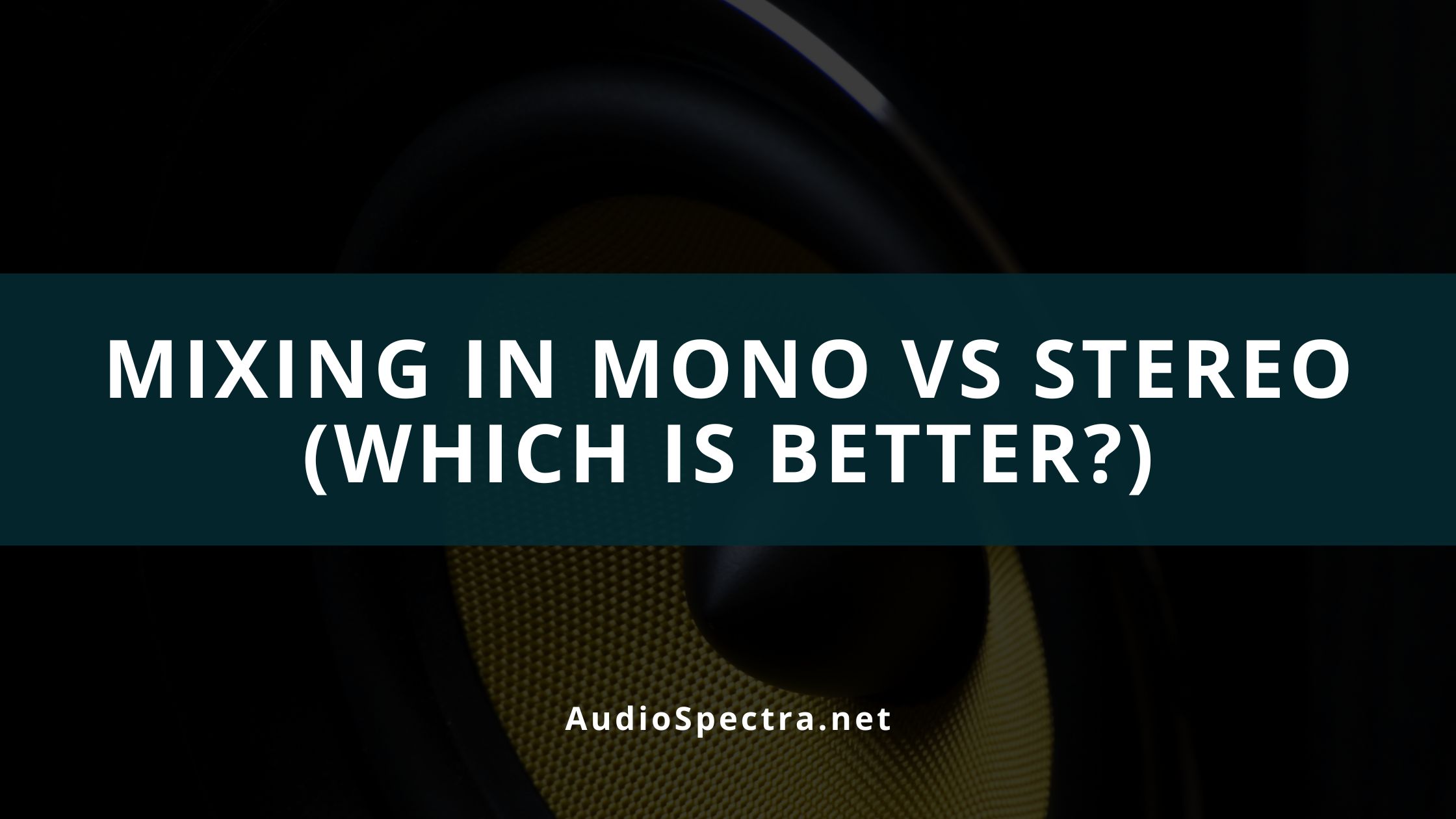 Mixing in Mono vs Stereo