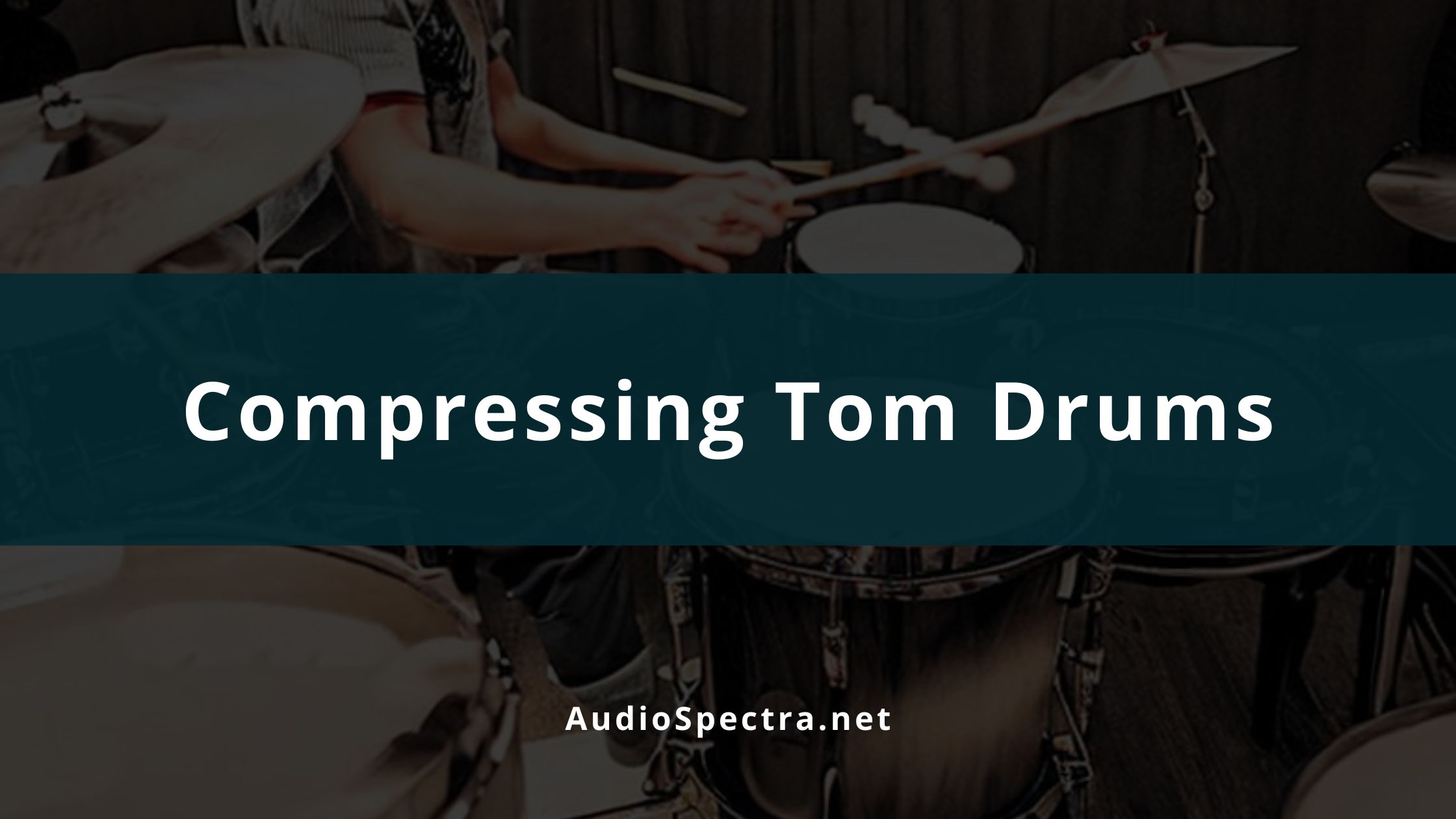 How to Compress Tom Drums