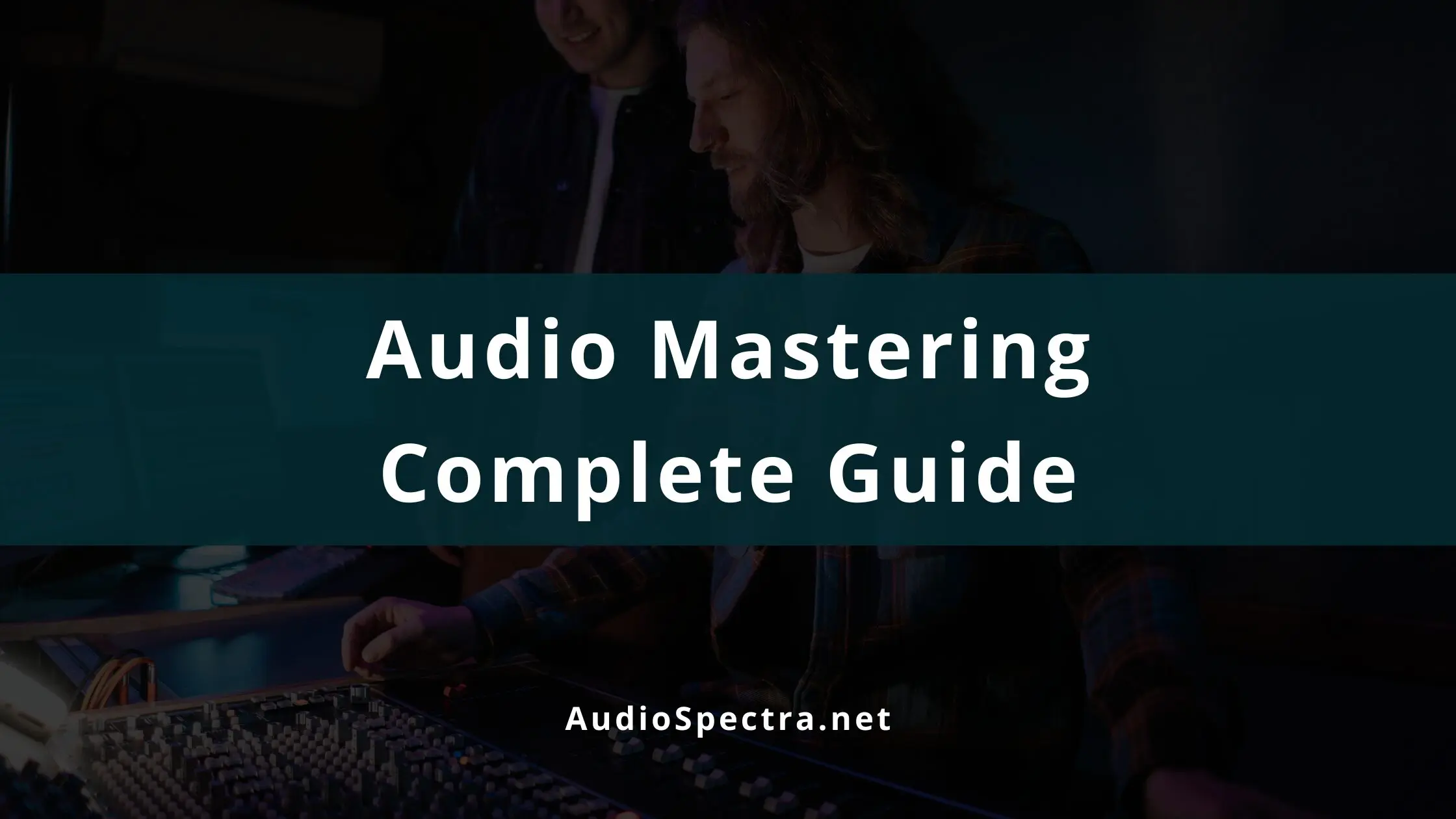 Mixing and Mastering for Beginners | Audio Spectra